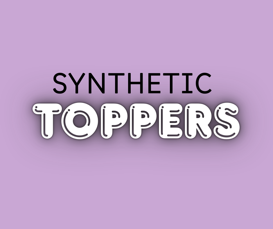 Synthetic Toppers