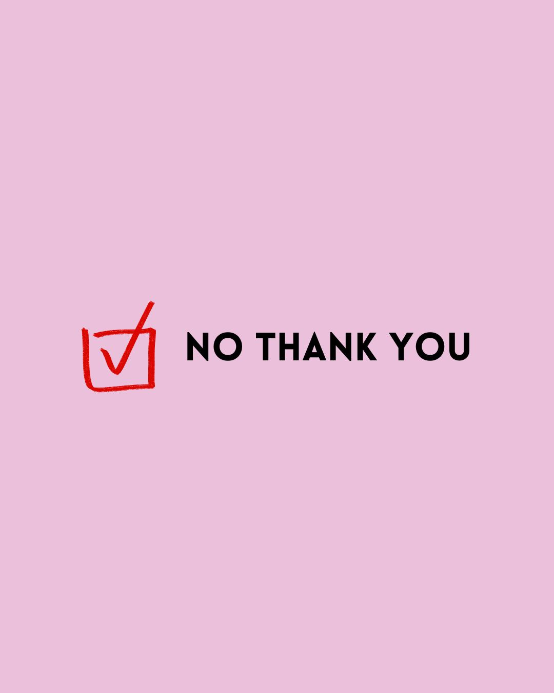 Pink background with 'No Thank You' text and a red checkmark on the left side.